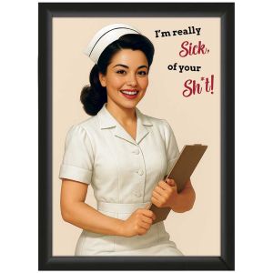 "Sick of your sh*t" – Sarcastic Pin-Up Poster – Empowering & Funny | A4 Framed or Unframed